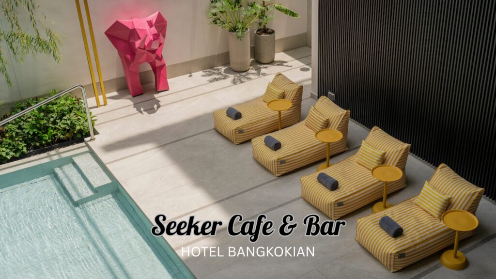 Discover Seeker Cafe and Bar at Hotel Bangkokian